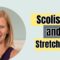 Which Side Should You Stretch with Scoliosis?